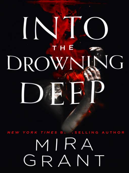 Title details for Into the Drowning Deep by Mira Grant - Available